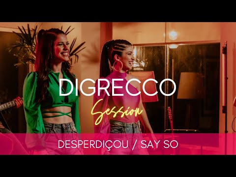 DIGRECCO SESSION - Desperdiçou / Say So