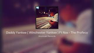 Daddy Yankee ( Winchester Yankee ) Ft Nas - The Profecy ( Anunnaki Records Versión )