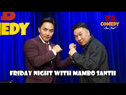 FRIDAY NIGHT with MamBo SanTii - Episode4 Mr.Munkhdemberel