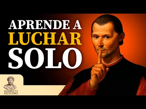 YOU HAVE TO LEARN TO FIGHT ALONE - MACHIAVELLI TEACHES YOU