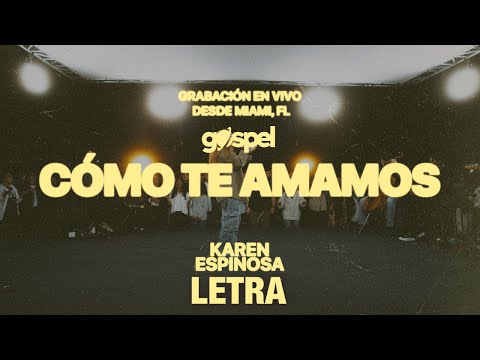 Karen Espinosa - Cómo Te Amamos (Letra)
