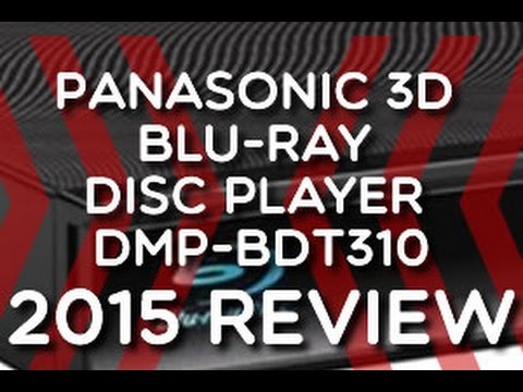 2015 Review - Panasonic 3D Blu-ray Disc Player DMP-BDT310