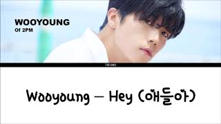 Wooyoung - Hey (애들아) (HANGUL + ROM + ENG SUB)