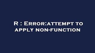 R : Error:attempt to apply non-function