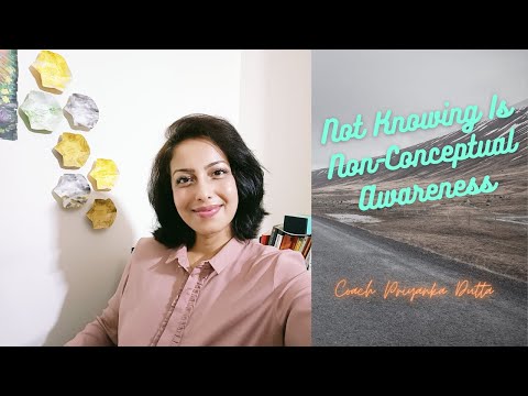 Not Knowing Is Non Conceptual Awareness | #CoachPriyankaDutta #lifecoach