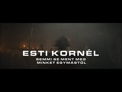Esti Kornél - Semmi se ment meg minket egymástól (hivatalos videoklip)