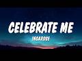 IngaRose - Celebrate Me (Lyrics)