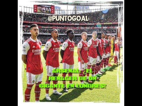 @PuntoGoal - Arsenal: ¿El renacer de un grande?