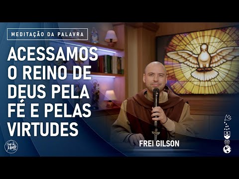 Acessamos o reino de Deus pela fé e pelas virtudes | (Lc 17, 20-25) #933 -  Meditação da Palavra