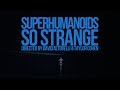 Superhumanoids - So Strange (Official Video)