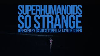 Superhumanoids - So Strange (Official Video)