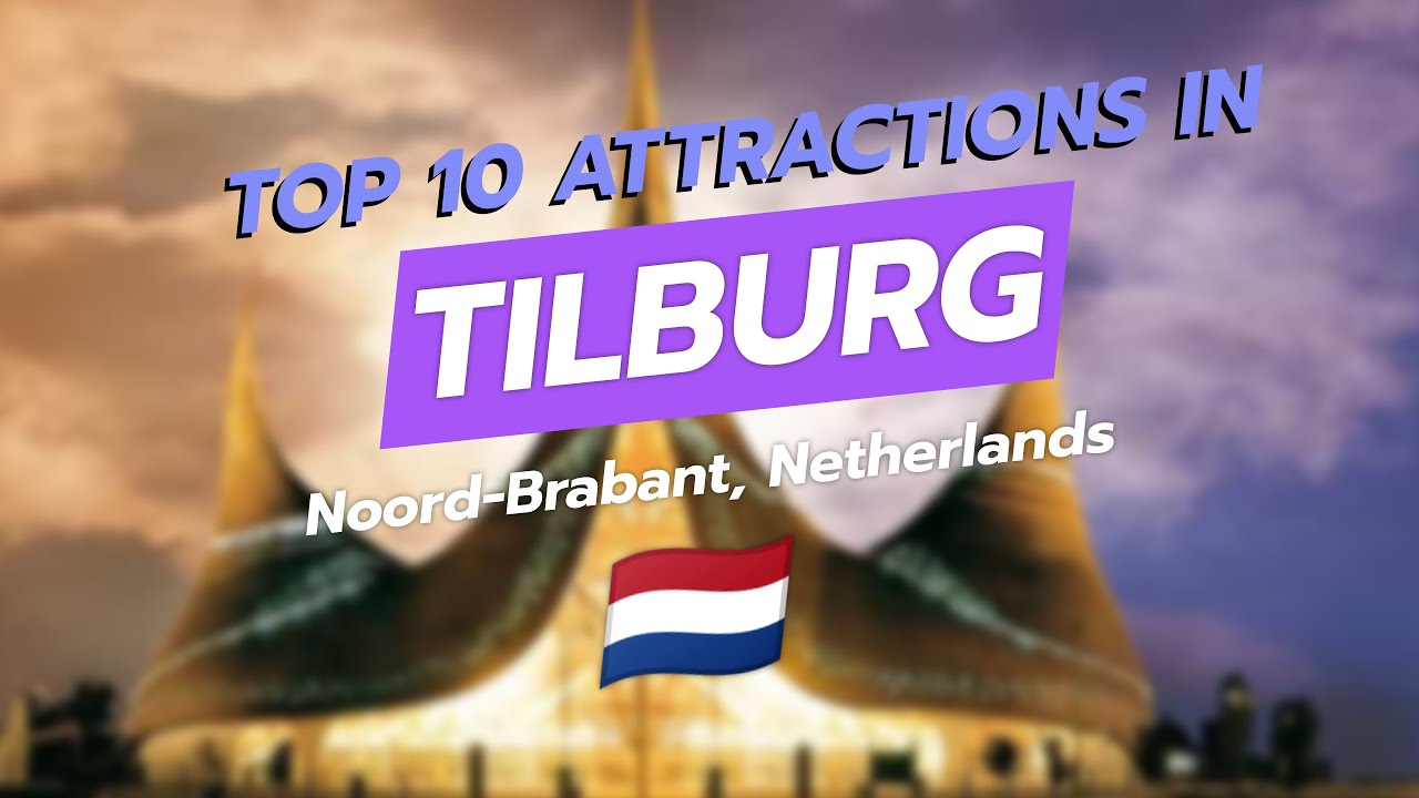Top 10 Attractions in Tilburg, Netherlands 🌆🎢