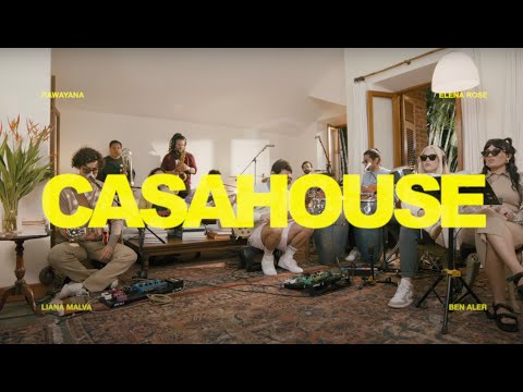 CasaHouse Sessions - Rawayana, Elena Rose, Liana Malva, Ben Aler