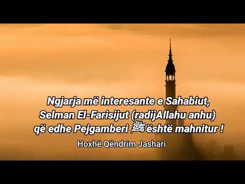 Hoxhë Qëndrim Jashari "Ngjarja më interesante e Sahabiut, Selman El-Farisijut (radijAllahu anhu)..."