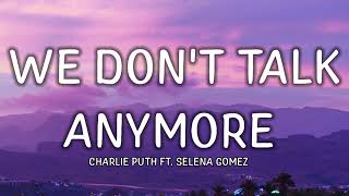 Charlie Puth - We Don't Talk Anymore (Lyrics) ft. Selena Gomez