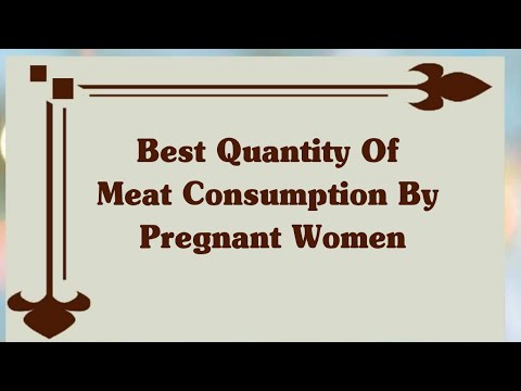 Is It Safe To Eat Meat During Pregnancy | Can I Eat Meat In Pregnancy | How Much Meat Should Eat?