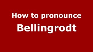 How to pronounce Bellingrodt