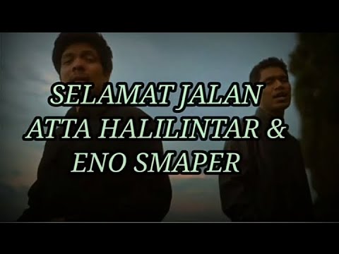 SELAMAT JALAN_ATTA HALILINTAR Feat ENO SMAPER (lyrics)