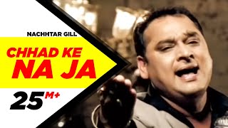 Download lagu Chhad Ke Na Ja | Nachhtar Gill | New Punjabi Song | Speed Records mp3