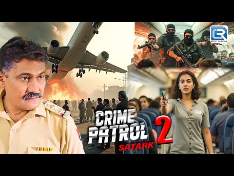 Delhi Police को चुनौती: बदले की आग में किया Plane को किया हाईजैक | Best Of Crime Patrol | Latest Ep
