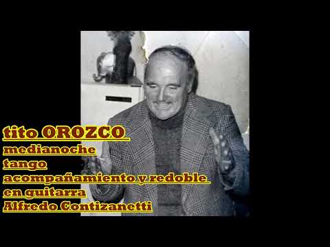 TITO OROZCO - medianoche ,tango de  Héctor Gagliardi   y Aníbal Troilo