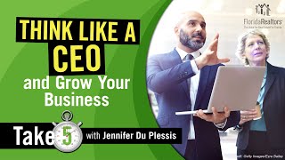 Grow Your Real Estate Business by Thinking Like a CEO