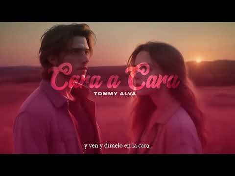 Tommy Alva - Cara a Cara (Video Lyrics)