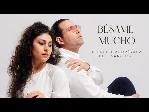 Bésame Mucho - Alfredo Rodríguez & Elif Sánchez