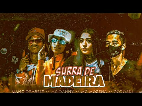 🔵🔴 BREGÃ FUNK MC PODOSKI, MANO DEMBELE, MC MORENA E MC DANNY - SURRA DE MADEIRA - BREGA FUNK 2022