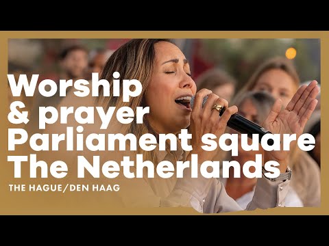 LIVE Worship and prayer at the Dutch Parliament, The Hague - Worship on the Streets, the Netherlands