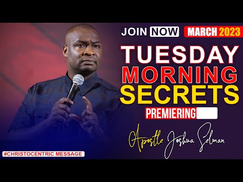 TUESDAY SECRETS, 14TH MARCH 2023 - Apostle Joshua Selman Commanding Your Morning