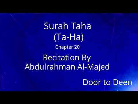 Surah Taha (Ta-Ha) Abdulrahman Al-Majed  Quran Recitation