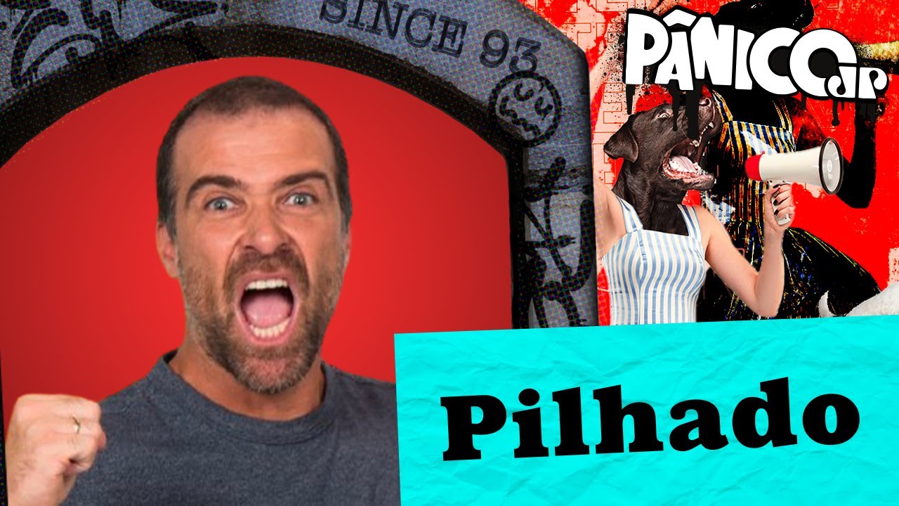 PILHADO - PÂNICO - 23/08/2024
