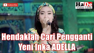 Download lagu Hendaklah Cari Pengganti – Yeni Inka ( Video Lirik) OM Adella mp3