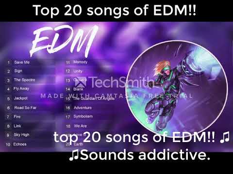 Top 20 songs of EDM 2018!! ♫Sounds addictive.