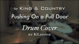 KLeeper - for King &amp; Country - Pushing On a Pull Door (Drum Cover)