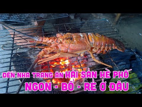 Đến Nha Trang ăn hải sản hè phố NGON - BỔ - RẺ