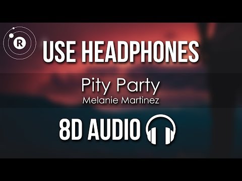 Melanie Martinez - Pity Party (8D AUDIO) Video