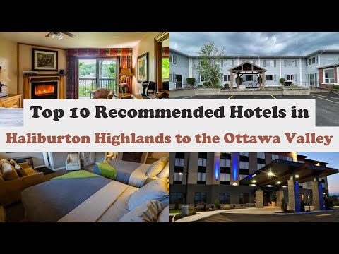 Top 10 Recommended Hotels In Haliburton Highlands to the Ottawa Valley