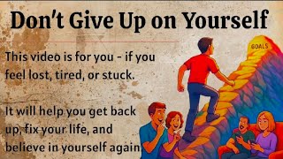 Don’t Give Up on Yourself - Fix Your Life Before It’s Too Late ⏰ || Improve Your English Fluency ✅
