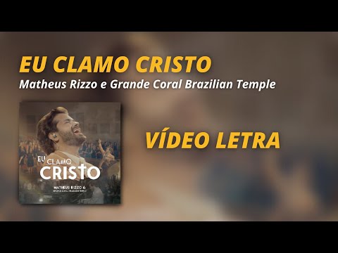 EU CLAMO CRISTO - MATHEUS RIZZO E GRANDE CORAL - VÍDEO LETRA