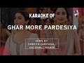 Ghar More Pardesiya Karaoke With Scrolling Lyrics High Quality Karaoke Tracks Hindi Karaoke Shop