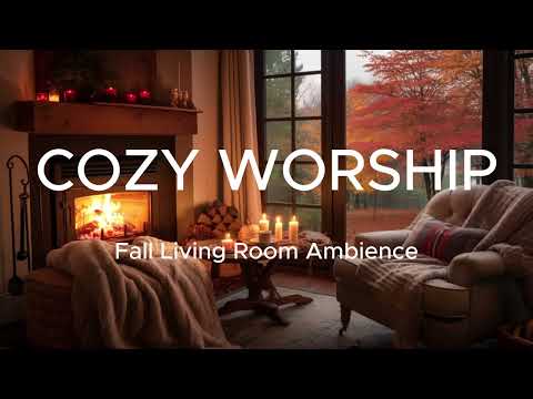 Fall Living Room Ambience 🍂 Worship Instrumental Music for Prayer, Study, Sleep & Rest