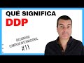 #11 ¿Qué Significa DDP (DELIVERY DUTY PAID)?