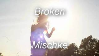 Broken - Mischke