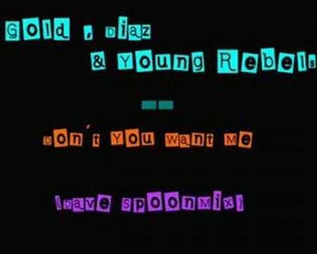 Gold, Diaz&Young Rebels - Don´t You Want Me(Dave Spoon Mix)