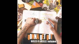 gONNA gET gOT - Bills4Skillz: Volume 1 (Full Album)