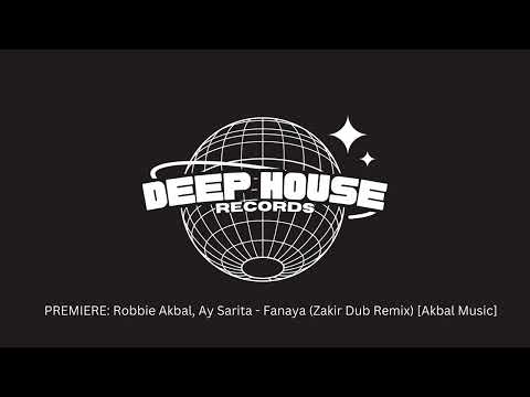 PREMIERE: Robbie Akbal, Ay Sarita - Fanaya (Zakir Dub Remix) [Akbal Music]