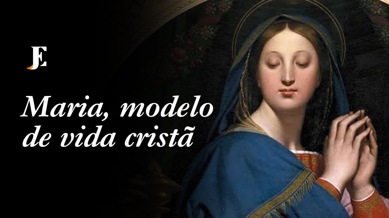 Maria, modelo de vida cristã – Homilia
