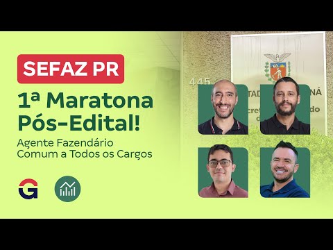 Concurso SEFAZ PR | 1ª Maratona Pós-Edital! (Agente Fazendário Comum a Todos os Cargos)